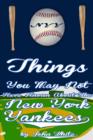 Image for 101 Things You May Not Have Known About the New York Yankees
