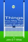 Image for 101 things you may not have known about Gaelic football