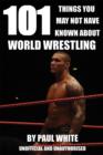 Image for 101 Things You May Not Have Known About World Wrestling