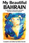 Image for My Beautiful Bahrain: A Collection of Short Stories and Poetry about Life and Living in Bahrain