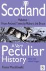 Image for Scotland, A Very Peculiar History - Volume 1