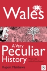 Image for Wales: a very peculiar history : with no added laverbread