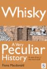 Image for Whisky: a very peculiar history : a wee drop o&#39; the hard stuff