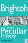 Image for Brighton: a very peculiar history, with added Hove, actually