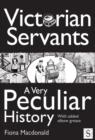 Image for Victorian servants: a very peculiar history : with added elbow grease