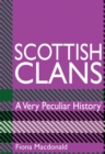 Image for Scottish clans  : a very peculiar history