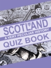 Image for Scotland  : a very peculiar history quiz book