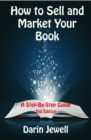 Image for How to sell and market your book: a step-by-step guide