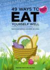 Image for 49 Ways to Eat Yourself Well