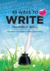 Image for 49 ways to write yourself well: the science and wisdom of writing and journaling