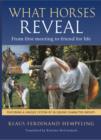Image for What horses reveal  : from first meeting to friend for life