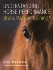 Image for Understanding horse performance  : brain, pain or training?