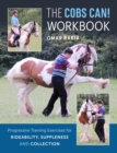 Image for The cobs can! workbook: progressive training exercises for rideability, suppleness, and collection