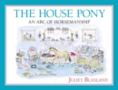 Image for The house pony  : an ABC of horsemanship