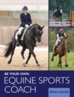 Image for Be Your Own Equine Sports Coach