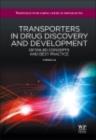Image for Transporters in drug discovery and development: detailed concepts and best practice