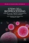 Image for Stem cell bioprocessing: for cellular therapy, diagnostics and drug development