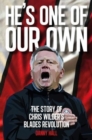 Image for He&#39;s One Of Our Own : The Story Of Chris Wilder&#39;s Blades Revolution