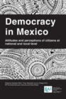 Image for Democracy in Mexico : Attitudes and Perceptions of Citizens at National and Local Level