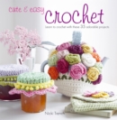 Image for Cute &amp; easy crochet: learn to crochet with these 35 adorable projects