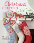 Image for Christmas crafting in no time: 50 step-by-step projects and inspirational ideas