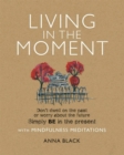 Image for Living in the moment: don&#39;t dwell on the past or worry about the future simply BE in the present with mindfulness meditations