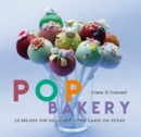 Image for Pop bakery: 25 recipes for delicious little cakes on sticks