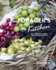 Image for The forager&#39;s kitchen  : over 100 easy recipes, from savory to sweet