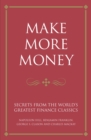 Image for Make More Money: Secrets from the World&#39;s Greatest Financial Classics