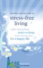 Image for The Feel Good Factory On Stress-free Living: Calm-spreading, Mind-soothing, Strain-slaying Ideas for a Happy Life