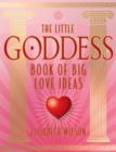 Image for The Little Goddess Book of Big Love Ideas