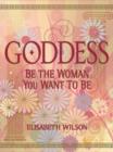 Image for Goddess: Be the Woman You Want to Be