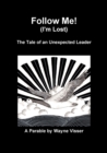 Image for Follow Me (I&#39;m Lost) : The Tale of an Unexpected Leader