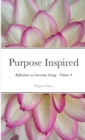 Image for Purpose Inspired : Reflections on Conscious Living - Volume 4