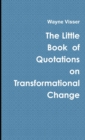 Image for The Little Book of Quotations on Transformational Change