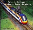 Image for Peter&#39;s railway  : the great train robbery