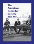 Image for The American Recorder Society and Me . . . a Memoir