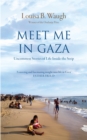 Image for Meet me in Gaza: uncommon stories of life inside the strip