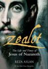 Image for Zealot  : the life and times of Jesus of Nazareth