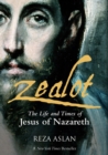 Image for Zealot: the life and times of Jesus of Nazareth