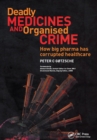Image for Deadly medicines and organised crime: how big pharma has corrupted healthcare