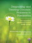 Image for Diagnosing and treating common problems in paediatrics  : the essential evidence-based study guide