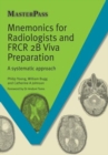 Image for Mnemonics for radiologists and FRCR 2B viva preparation  : a systematic approach