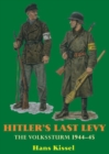 Image for Hitler&#39;s Last Levy: The Volkssturm 1944-45