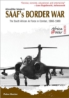 Image for SAAF&#39;s Border War  : the South African Air Force in combat, 1966-89