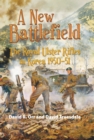 Image for A new battlefield: the Royal Ulster Rifles in Korea 1950-51