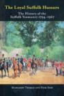 Image for The Loyal Suffolk Hussars  : the history of the Suffolk Yeomanry 1794-1967