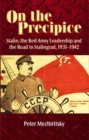 Image for On the Precipice: Stalin, the Red Army Leadership and the Road to Stalingrad, 1931-1942