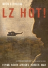 Image for LZ hot!: flying South Africa&#39;s Border War
