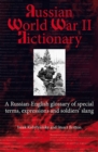 Image for Russian World War II dictionary: a Russian-English glossary of special terms, expressions and soldiers&#39; slang